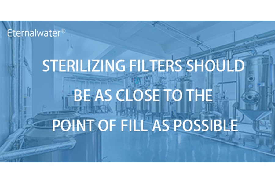 sterilizing filters should be as close to the point of fill as possible