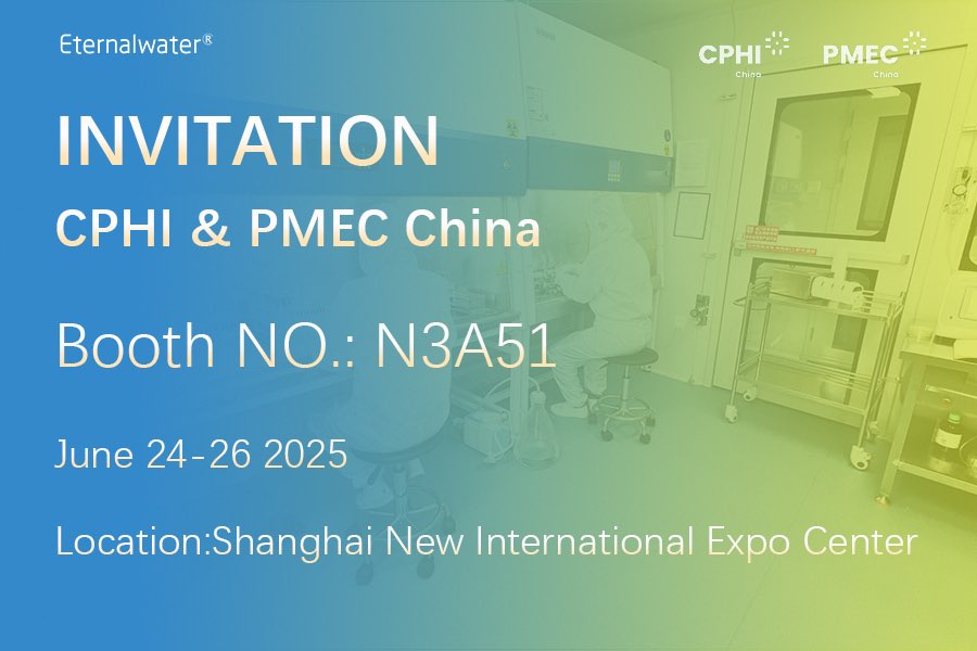 Eternalwater Filtration invites you to participate in CPHI&PMEC China 2025, see you in Shanghai