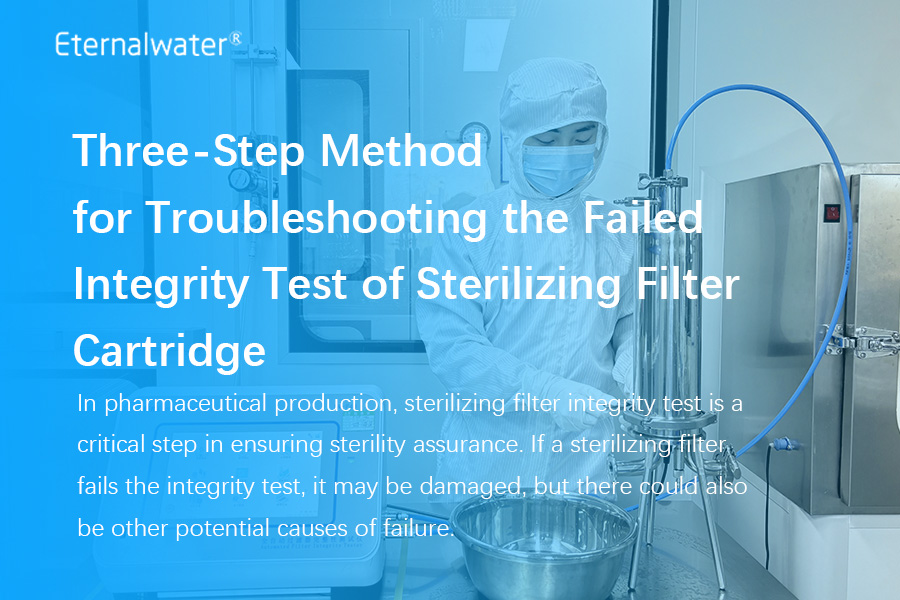 Three-Step Method for Troubleshooting the Failed Integrity Test of Sterilizing Filter Cartridge